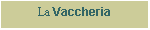Casella di testo: La Vaccheria