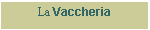 Casella di testo: La Vaccheria
